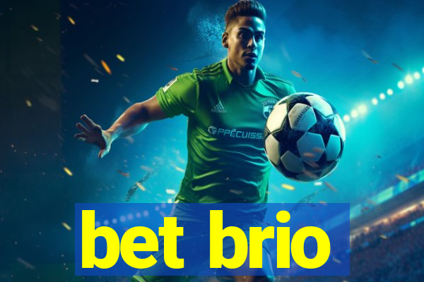 bet brio